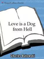 Love Is a Dog From Hell - Charles Bukowski